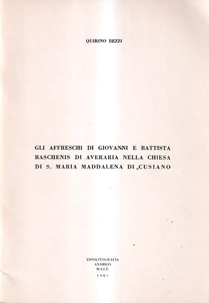 Gli affreschi di Giovanni e Battista Baschenis di Averaria nella chiesa di S. Maria Maddalena di Cusiano - Quirino Bezzi - copertina