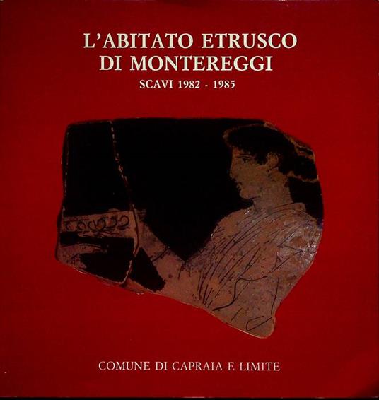 L' abitato etrusco di Montereggi: scavi 1982-1985 - Fausto Berti - copertina