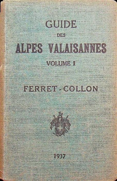 Guide des Alpes Valaisannes: I. Du col Ferret au Col Collon - Marcel Kurz - copertina