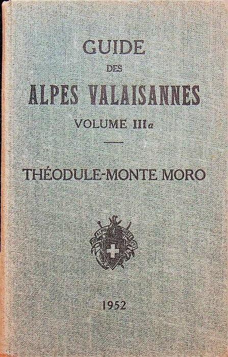 Guide des Alpes Valaisannes: IIIa. Du Col de Théodule au Monte Moro - Marcel Kurz - copertina