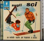 Susgli Sci. Un metodo rapido per imparare a sciare