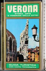 Verona. Storia arte e itinerari della città