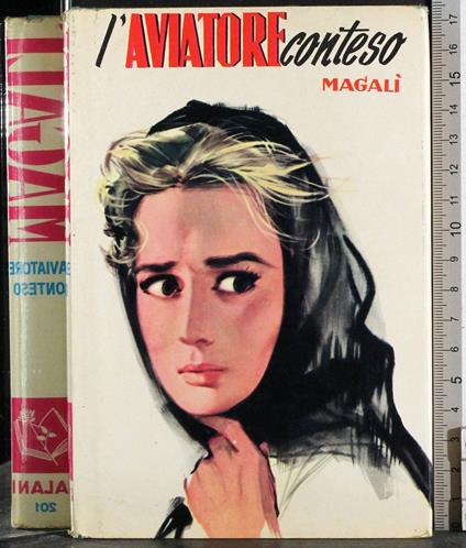 Romanzi della rosa. L'aviatore conteso - Magalì - copertina