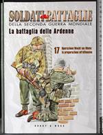Soldati & Battaglie. La battaglia delle Ardenne 17