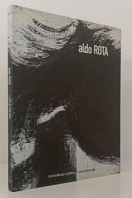 Aldo Rota Luce E Colore Light And Color Catalogo- Mondadori- 2003- Cs-Xfs160 - Osvaldo Patani - copertina
