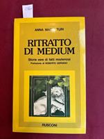 Ritratto di medium. Storie vere di fatti misteriosi. Prefazione di Roberto Gervaso