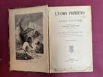 L' uomo primitivo. Traduzione di Camillo Marinoni con numerose note ed aggiunte. Opera illustrata da 40 scene della vita dell'uomo primitivo disegnate da Emilio Bayard. Terza edizione