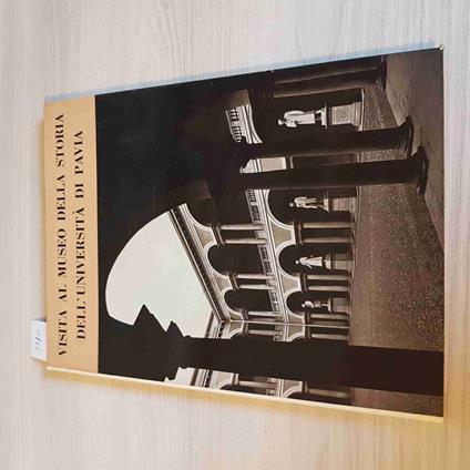 VISITA AL MUSEO DELLA STORIA DELL'UNIVERSITà DI PAVIA Antonio Pensa AUTOGRAFO - Antonio Pensa - copertina