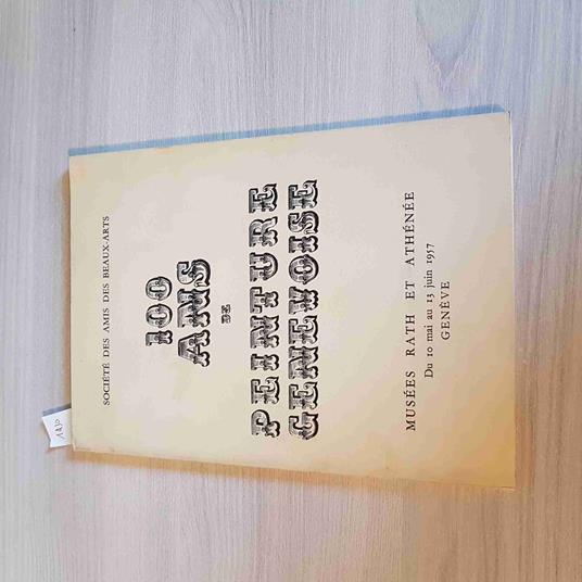 100 Ans De Peinture Genevoise - Amis Des Beaux Arts - 1957 - copertina