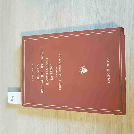 Dell'Aria, Delle Acque, Dei Luoghi Il Giuramento La Legge - Ippocrate - Fussi - Ippocrate - copertina