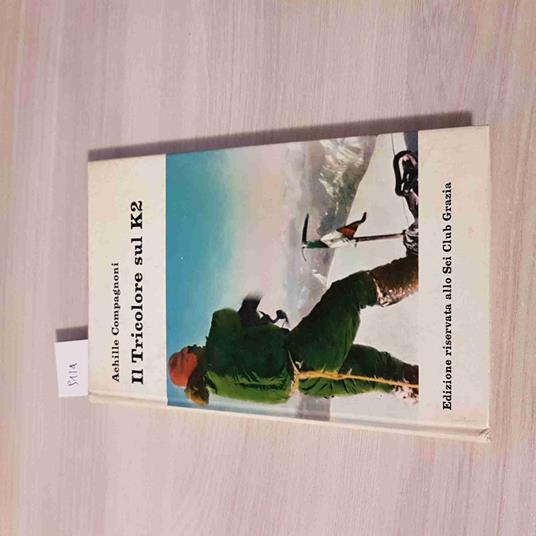 Il TRICOLORE SUL K2 alpinismo ascensione scalate ACHILLE COMPAGNONI - 1965 - Achille Compagnoni - copertina