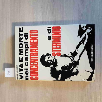Vita E Morte Nei Campi Di Concentramento E Di Sterminio - Sarcinelli - De Vecchi - Franco Sarcinelli - copertina