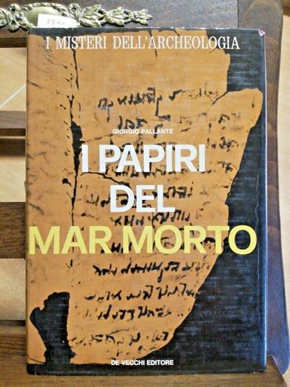 I Misteri Dell' Archeologia-I Papiri Del Mar Morto-Pallante 1973 De Vecchi - Giorgio Pallante - copertina