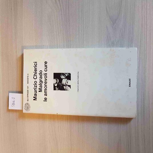 MALGRADO LE AMOREVOLI CURE  i baroni della medicina - CHIERICI 1977 EINAUDI - Maurizio Chierici - copertina