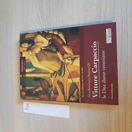 VITTORE CARPACCIO LE DUE DAME VENEZIANE - SILVANA il sole 24 ore 2003 - Giandomenico Romanelli - copertina