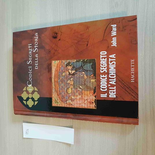 Il Codice Segreto Dell'Alchimista - Ward - I Codici Segreti Della Storia - 2006 - Ward - copertina