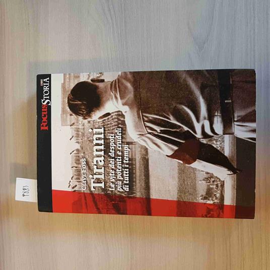 TIRANNI le vite dei despoti più potenti e crudeli CLIVE FOSS 2010 FOCUS STORIA - Clive Foss - copertina