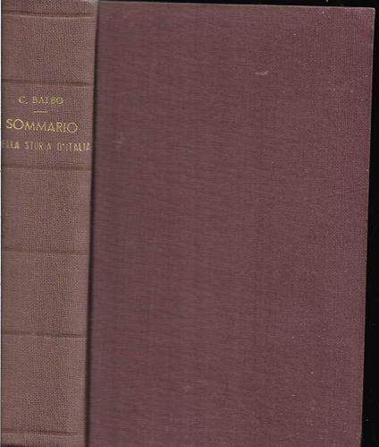 Della storia d'Italia dalle origini fino ai nostri tempi Sommario Edizione decima (1a fiorentina) corretta ed accresciuta dallo scrittore - Cesare Balbo - copertina