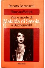 Frau von Weber Vita e morte di Mafalda di Savoia a Buchenwald