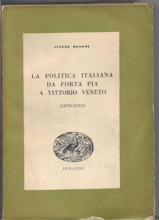 politica italiana da Porta Pia a Vittorio Veneto (1870-1918) - Ivanoe Bonomi - copertina