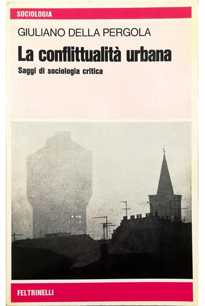 conflittualità urbana Saggi di sociologia critica - Giuliano Della Pergola - copertina
