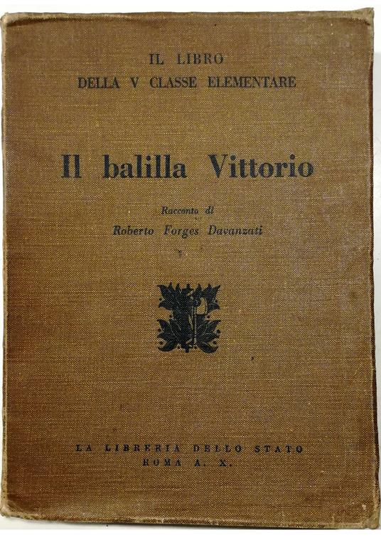 Il balilla Vittorio Il libro della V classe elementare - Roberto Forges Davanzati - copertina