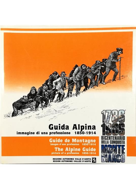 Guida Alpina Immagini di una professione 1850-1914 - Guide de Montagne Images d'une profession 1850-1914 - The Alpine Guide Pictures of a profession 1850-1914 - Giuseppe Garimoldi - copertina