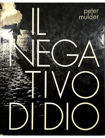 Il negativo di Dio Riflessioni di un fotografo - Peter Mulder - copertina