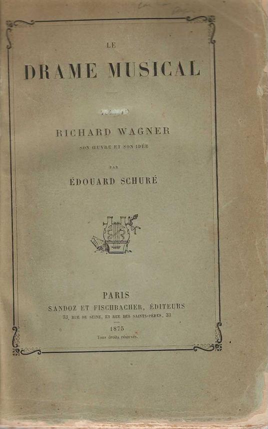 Le Drame Musical . Richard Wagner son oeuvres et son idee - Édouard Schuré - copertina