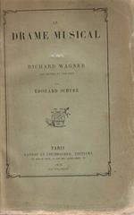 Le Drame Musical . Richard Wagner son oeuvres et son idee