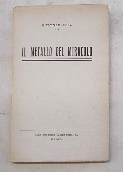 Il metallo del miracolo. Con un'appendice sulla storia e lo sviluppo dell'industria dell'alluminio in Italia - copertina