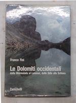 Le Dolomiti Occidentali dalla Marmolada al Latemar, dalle Odle alla Schiara
