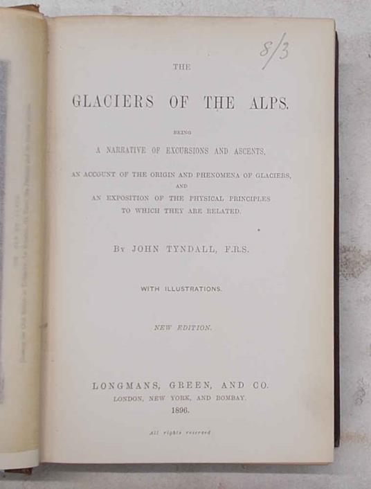 The glaciers of the Alps. Being a narrative of excursions and ascents - copertina