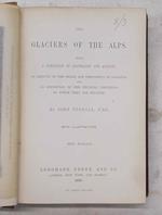The glaciers of the Alps. Being a narrative of excursions and ascents
