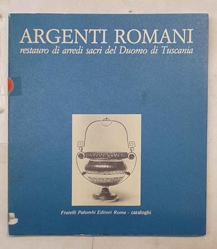 Argenti romani. Restauro di arredi sacri del Duomo di Tuscania - copertina