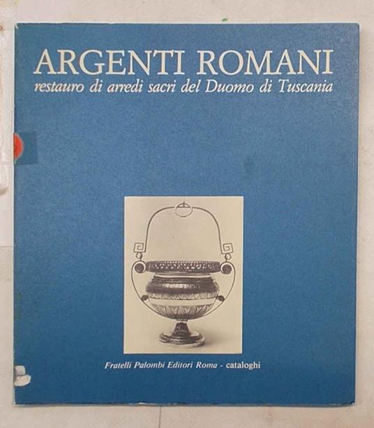 Argenti romani. Restauro di arredi sacri del Duomo di Tuscania - copertina
