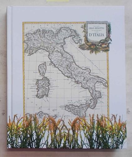 Gran risotto d'Italia. Vita e arte del mangiar bene il riso - copertina