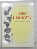 L' opera di Mario Fantin. Bibliografia - Filmografia - Spedizioni