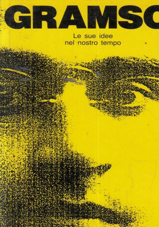 Gramsci. Le sue idee nel nostro tempo - copertina