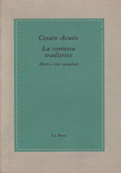 contessa traditrice. Morti e vite esemplari - Cesare Acutis - copertina