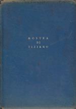 Mostra di Tiziano. Venezia XXV aprile - IV novembre MCMXXXV-XIII. Catalogo delle opere