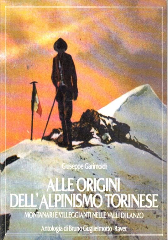 Alle origini dell’alpinismo Torinese Montanari e villeggianti nelle Valli di Lanzo - Giuseppe Garimoldi - copertina