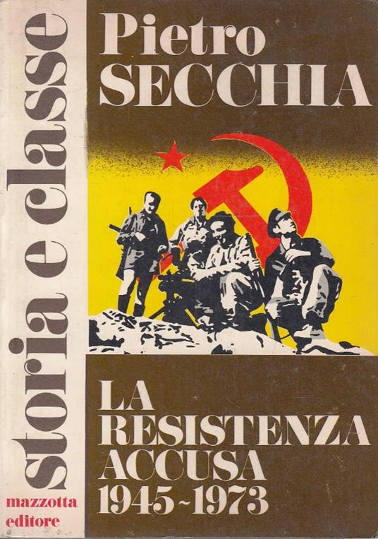 Resistenza Accusa. 1945-1973 - Pietro Secchia - copertina