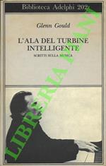L' ala del turbine intelligente. Scritti sulla musica