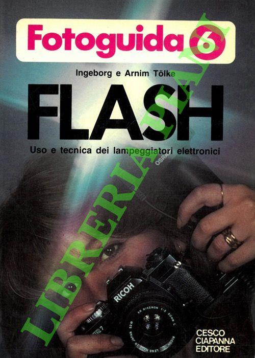 Fotoguida 6. Flash. Uso e tecnica dei lampeggiatori elettronici - copertina