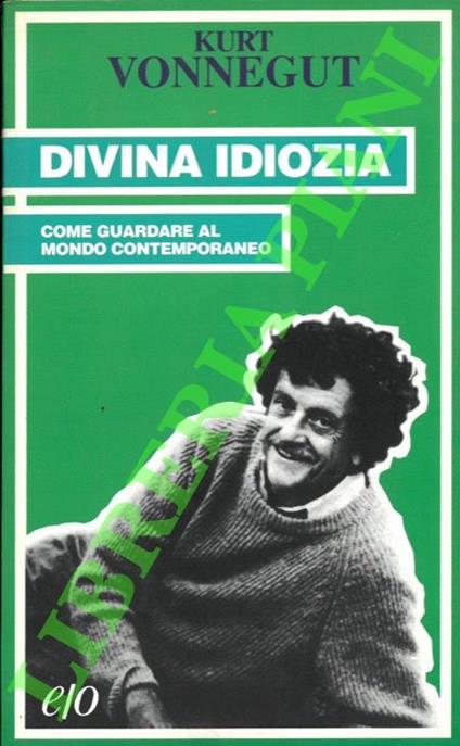 Divina idiozia. Come guardare il mondo contemporaneo - Kurt Vonnegut - copertina