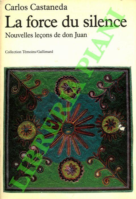 force du silence. Nouvelles lecons de don Juan
