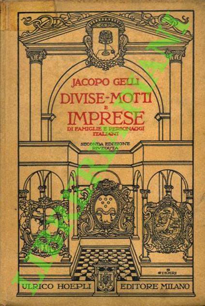 Divise, motti e imprese di famiglie e personaggi italiani. Seconda edizione riveduta - Jacopo Gelli - copertina