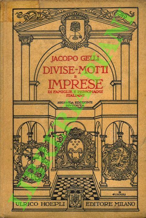 Divise, motti e imprese di famiglie e personaggi italiani. Seconda edizione riveduta