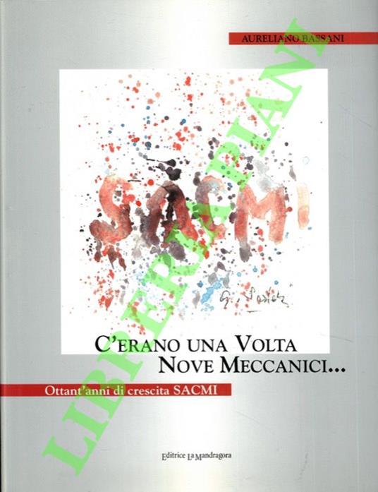 C’erano una volta nove meccanici... Ottant’anni di crescita SACMI - Aureliano Bassani - copertina